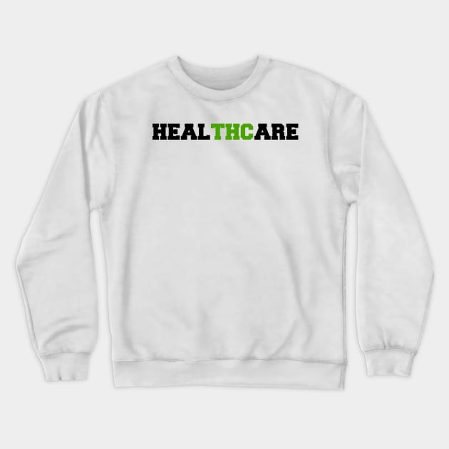 Funny Healthcare THC Weed Crewneck Sweatshirt by ChestifyDesigns